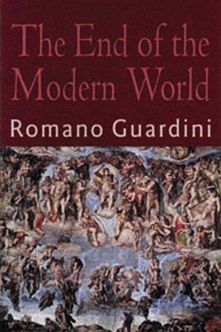 Romano Guardini: The End of the Modern World (1998, ISI Books, Isi Books)