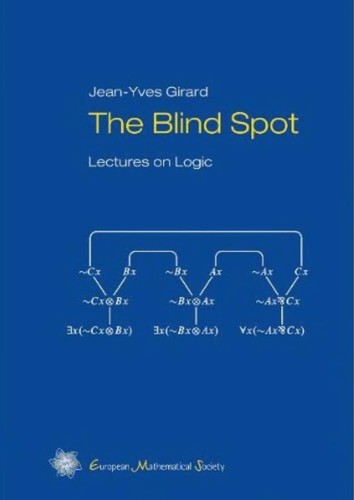 Jean-Yves Girard: The Blind Spot (2011, European Mathematical Society)