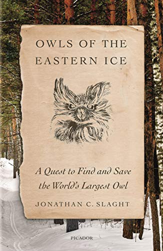 Jonathan C. Slaght: Owls of the Eastern Ice (Paperback, Picador)