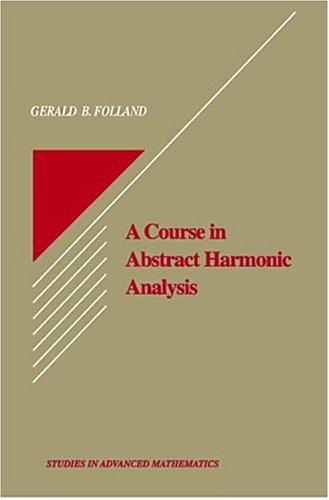 A Course in Abstract Harmonic Analysis (1995, CRC Press)