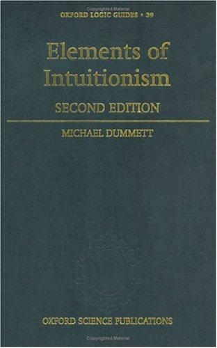 Michael Dummett: Elements of Intuitionism (2000, Oxford University Press)