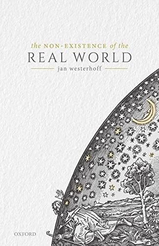 Jan Westerhoff: Non-Existence of the Real World (2020, Oxford University Press)