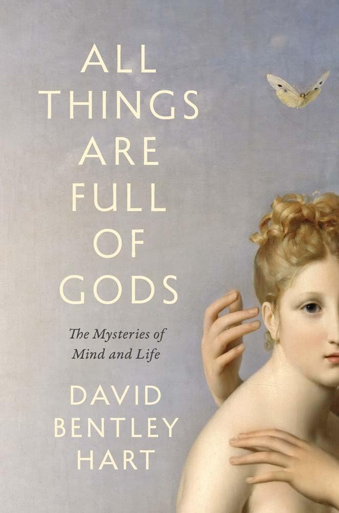 David Bentley Hart: All Things Are Full of Gods (2024, Yale University Press)