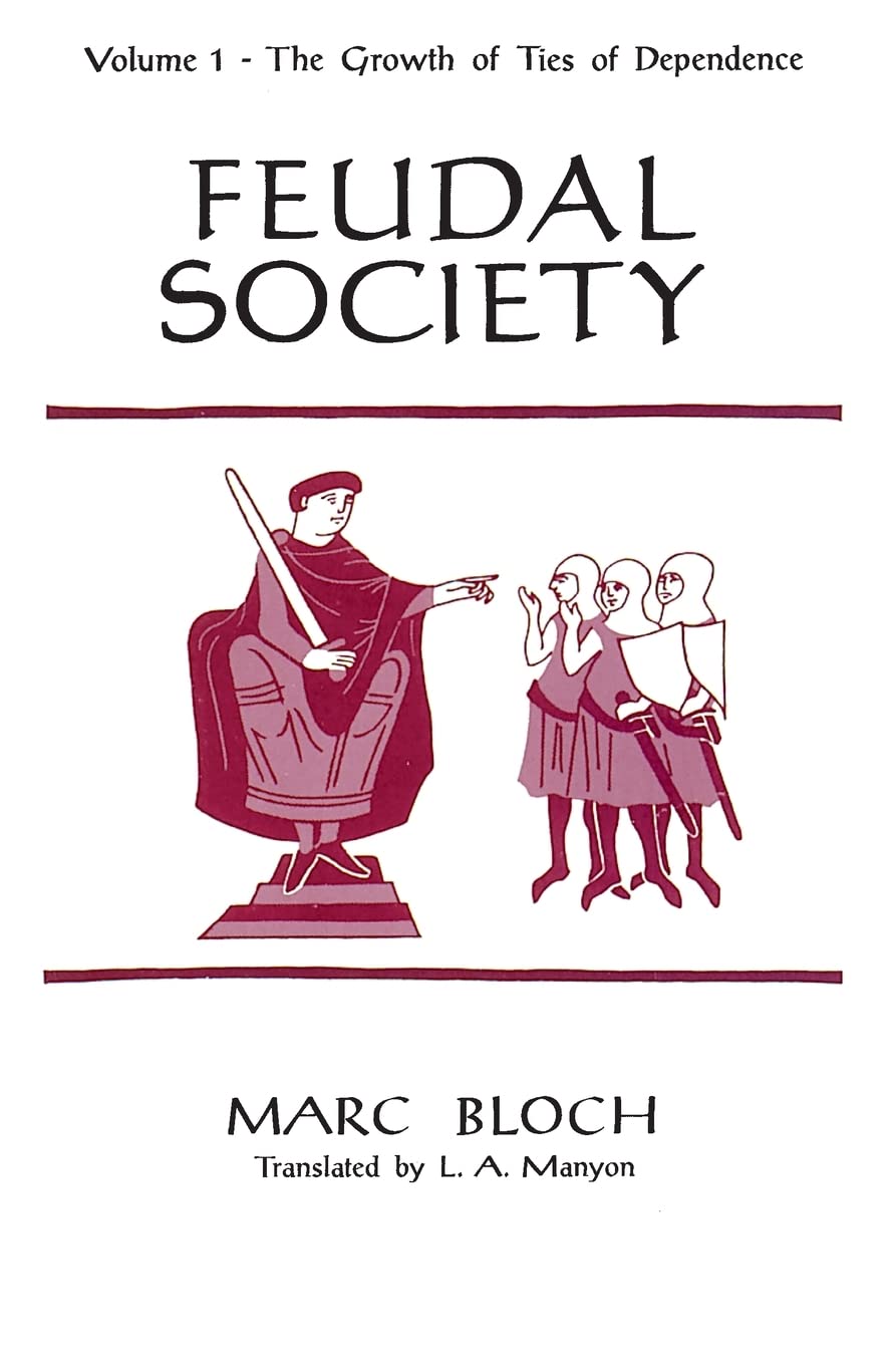 Marc Bloch, L. A. Manyon: Feudal Society (1974, A Phoenix Book/ Published by The University of Chicago Press)