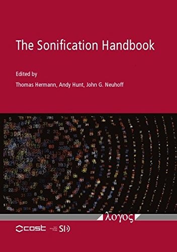 John G. Neuhoff, Andy Hunt, Thomas Hermann, Andy Hunt: The Sonification Handbook (2011, Logos Verlag, Logos Verlag Berlin)