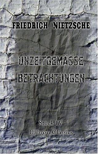 Friedrich Nietzsche: Unzeitgemässe Betrachtungen (Paperback, German language, Adamant Media Corporation)