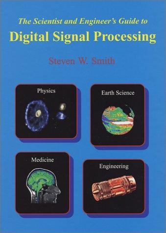 Steven W. Smith: The Scientist and Engineer's Guide to Digital Signal Processing (1997, California Technical Pub.)