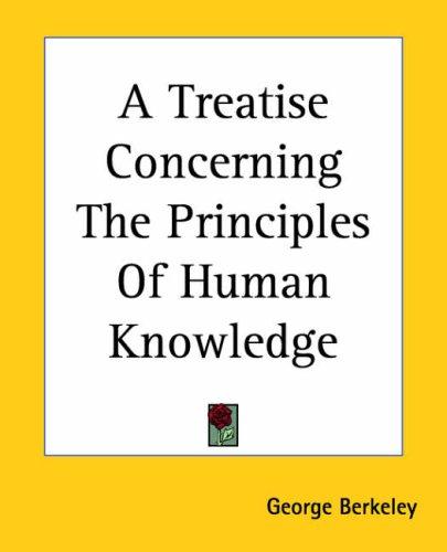 George Berkeley: A Treatise Concerning The Principles Of Human Knowledge (Paperback, Kessinger Publishing)