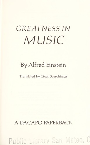 Alfred Einstein: Greatness in music (1976, Da Capo Press)