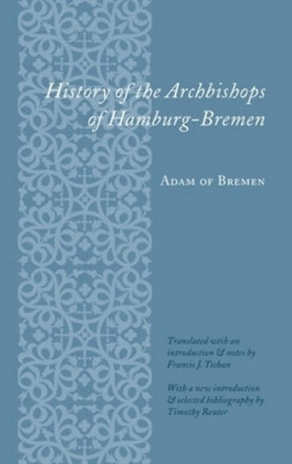 Adam Of Bremen: History of the Archbishops of Hamburg-Bremen (2002, Columbia University Press)