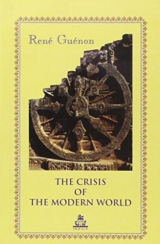 René Guénon: The Crisis of the Modern World (Paperback, Indica Books)