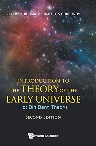 D. S. Gorbunov: Introduction to the Theory of the Early Universe (2018, World Scientific Publishing Company)