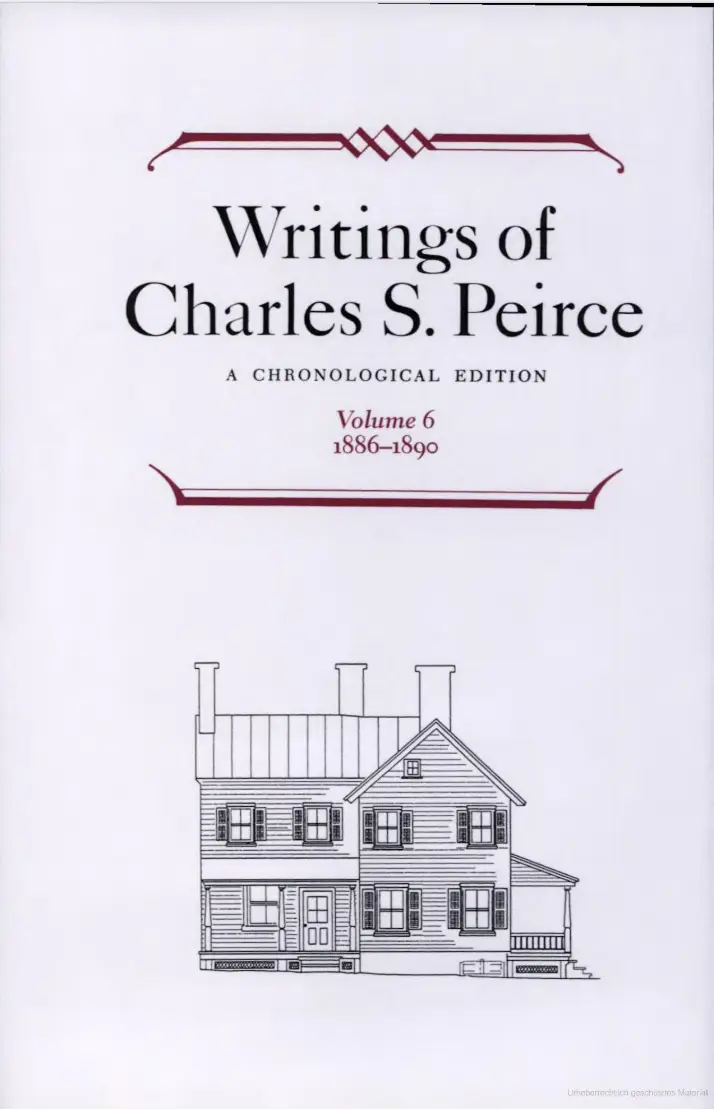 Charles Sanders Peirce: Writings of Charles S. Peirce : a Chronological Edition, Volume 6 (2000, Indiana University Press)