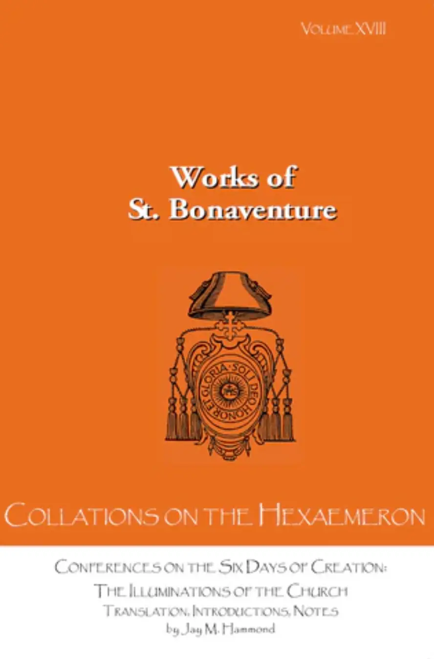 Saint Bonaventure, Jay Hammond: Collationes in Hexaemeron (2018, Franciscan Institute Publications)