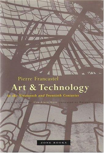 Pierre Francastel: Art and Technology in the Nineteenth and Twentieth Centuries (2000, Zone Books, Distributed by MIT Press)