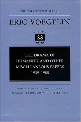 Eric Voegelin: The Drama of Humanity and Other Miscellaneous Papers 1939-1985 (2004, University of Missouri Press)