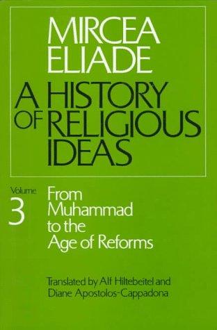 Mircea Eliade: A History of Religious Ideas, Volume 3 (Paperback, 1988, University Of Chicago Press)