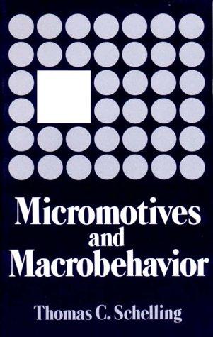 Thomas C. Schelling: Micromotives and macrobehavior (Hardcover, 1978, Norton)