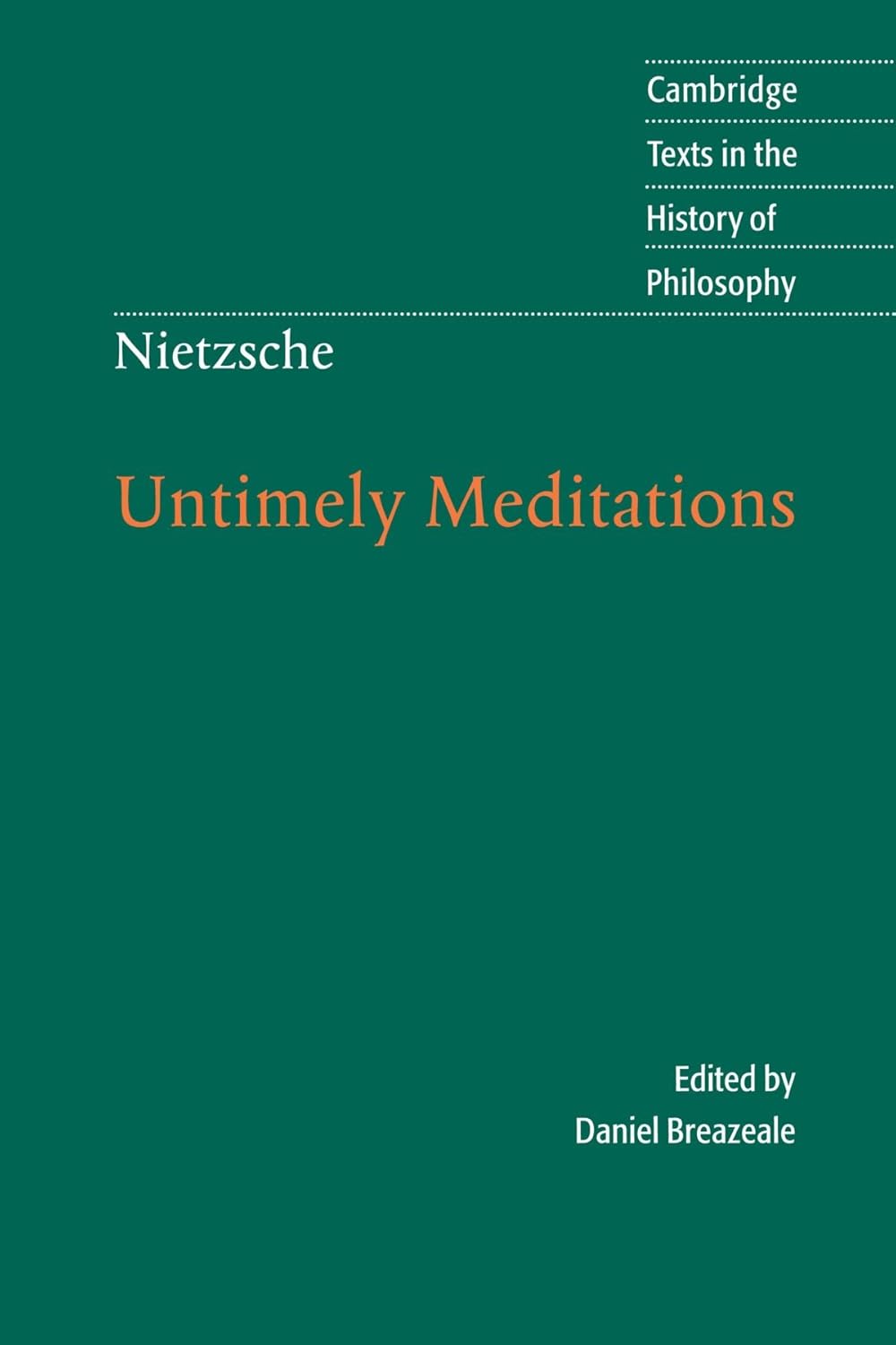 Friedrich Nietzsche, Daniel Breazeale: Untimely Meditations (1997, Cambridge University Press)