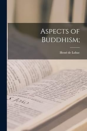 Henri de Lubac: Aspects of Buddhism (2021, Hassell Street Press)