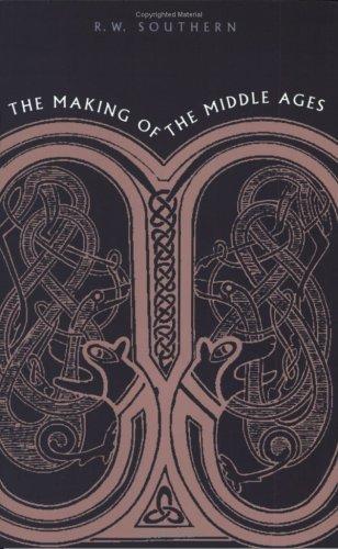 R. W. Southern: The Making of the Middle Ages (Paperback, 1992, Yale University Press)