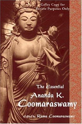 Ananda Coomaraswamy: The Essential Ananda K. Coomaraswamy (Paperback, World Wisdom)