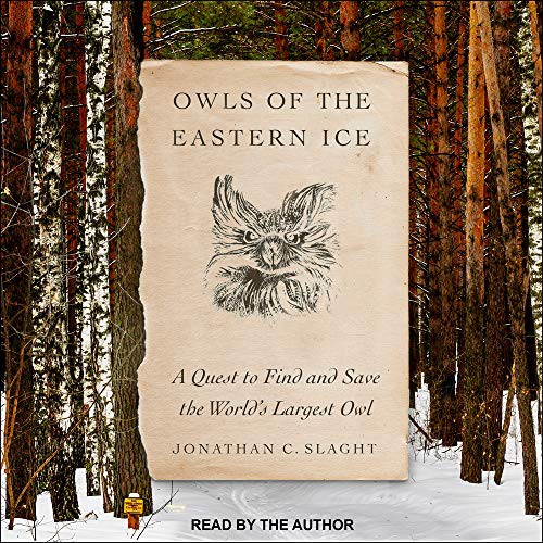 Jonathan C. Slaght: Owls of the Eastern Ice (AudiobookFormat, Tantor Audio)