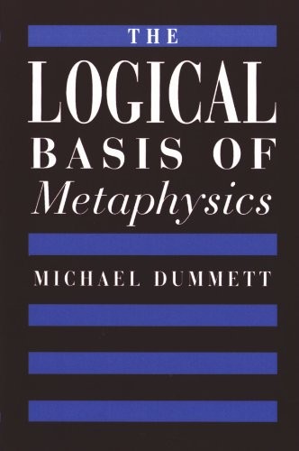 Michael Dummett: The Logical Basis of Metaphysics (1993, Harvard University Press)