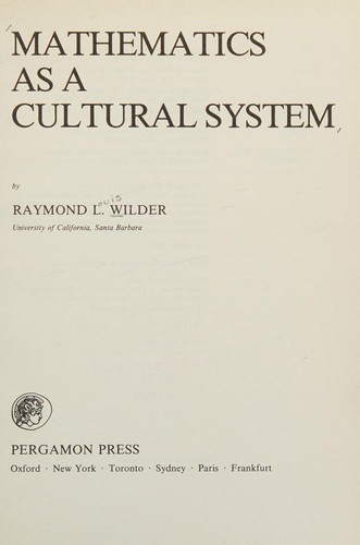 Wilder, Raymond L: Mathematics as a cultural system (1981, Pergamon Press)