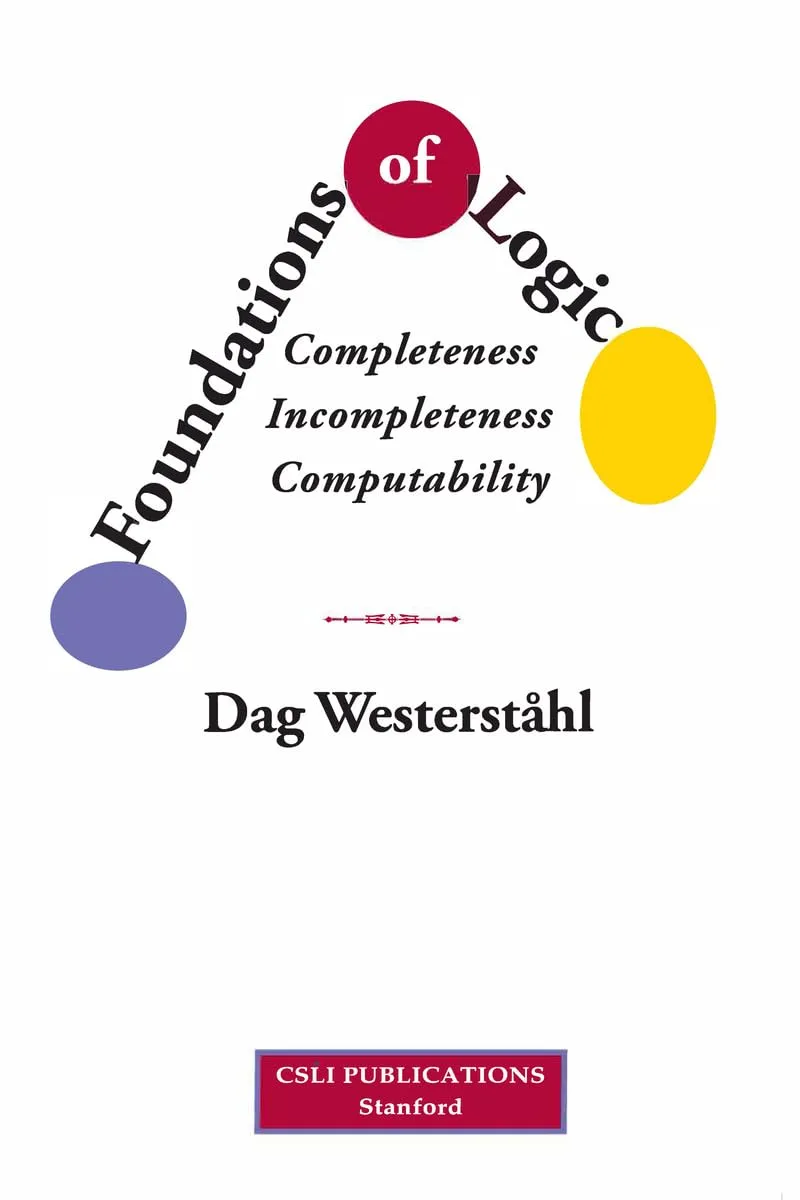 Dag Westerståhl: Foundations of Logic (2022, CSLI Publications/Center for the Study of Language & Information)