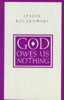 Leszek Kołakowski: God owes us nothing (1995, University of Chicago Press)