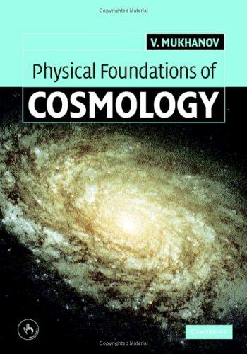 Viatcheslav Mukhanov: Physical Foundations of Cosmology (Hardcover, Cambridge University Press)