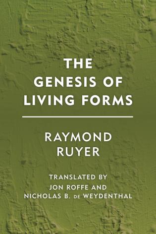 Raymond Ruyer: The Genesis of Living Forms (2019, Rowman & Littlefield Publishers)