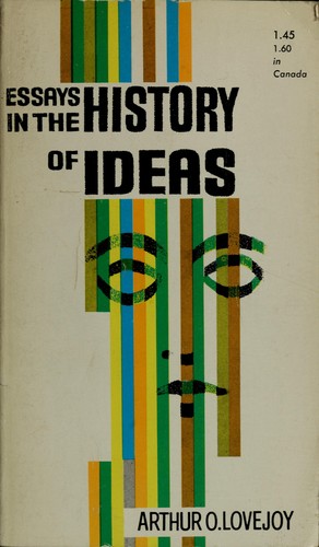 Arthur O. Lovejoy: Essays in the History of Ideas (1948, Johns Hopkins Press)