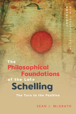 Sean J. McGrath: The Philosophical Foundations of the Late Schelling (2020, Edinburgh University Press)