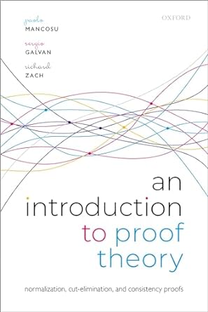 Paolo Mancosu, Sergio Galvan, Richard Zach: An Introduction to Proof Theory (Paperback, Oxford University Press)