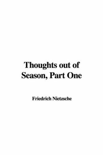 Friedrich Nietzsche: Thoughts Out of Season (Hardcover, IndyPublish.com)