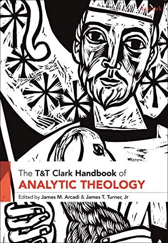 James M. Arcadi, James T. Turner, Turner, James T., Jr.: T&T Clark Handbook of Analytic Theology (2021, Bloomsbury Publishing Plc, T&T Clark)