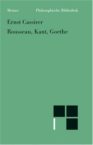 Ernst Cassirer: Rousseau, Kant, Goethe (German language, 1991, F. Meiner)