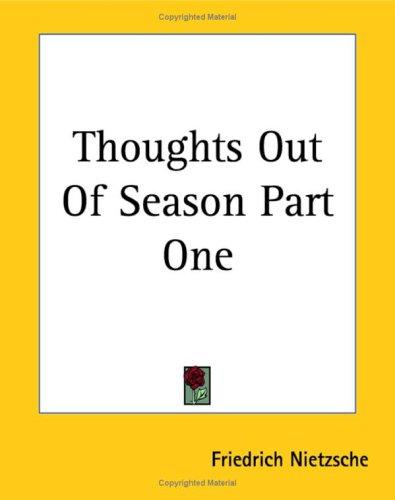 Friedrich Nietzsche: Thoughts Out Of Season (Paperback, Kessinger Publishing)