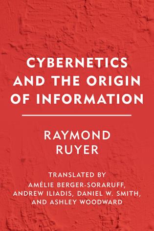 Raymond Ruyer: Cybernetics and the Origin of Information (Paperback, 2023, Rowman & Littlefield Publishers)