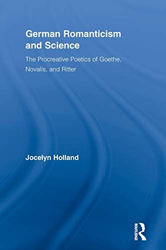 Jocelyn Holland: German Romanticism And Science (Paperback, 2012, Routledge)