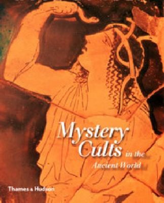 Hugh Bowden: Mystery Cults In The Ancient World (2010, Thames & Hudson)