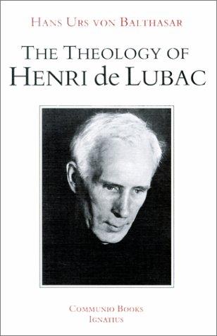 Hans Urs von Balthasar: The Theology of Henri de Lubac (1991, Ignatius Press)