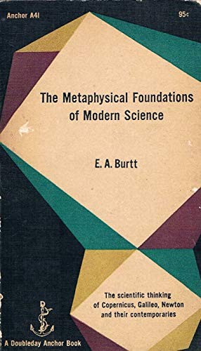 Edwin Arthur Burtt: The Metaphysical Foundations of Modern Physical Science (Paperback, Doubleday & Company)