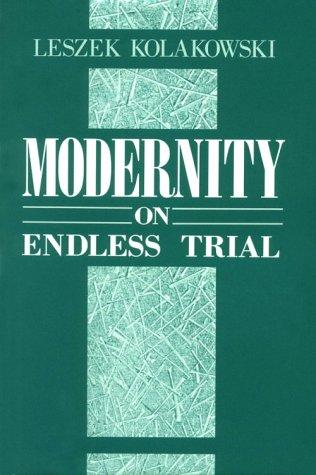 Leszek Kołakowski: Modernity on Endless Trial (1990, University of Chicago Press)