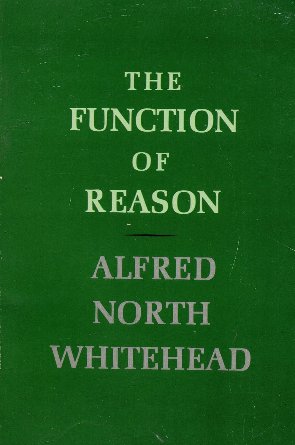 Alfred North Whitehead: The Function of Reason (1971, Beacon Press)