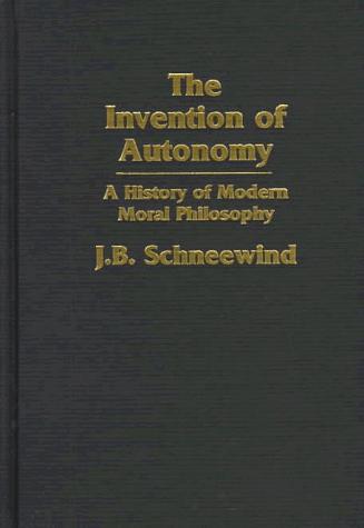 Jerome B. Schneewind: The Invention of Autonomy (Hardcover, Cambridge University Press)