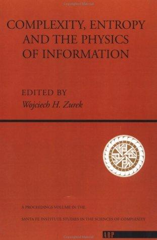 Wojciech H. Zurek: Complexity, Entropy and the Physics of Information (Westview Press)