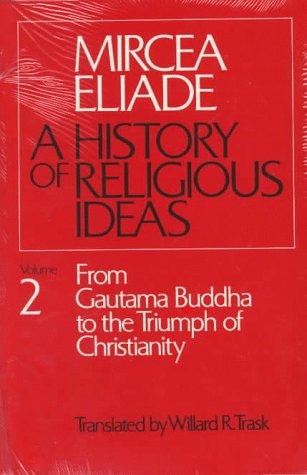 Mircea Eliade: A History of Religious Ideas, Volume 2 (Paperback, 1982, University Of Chicago Press)